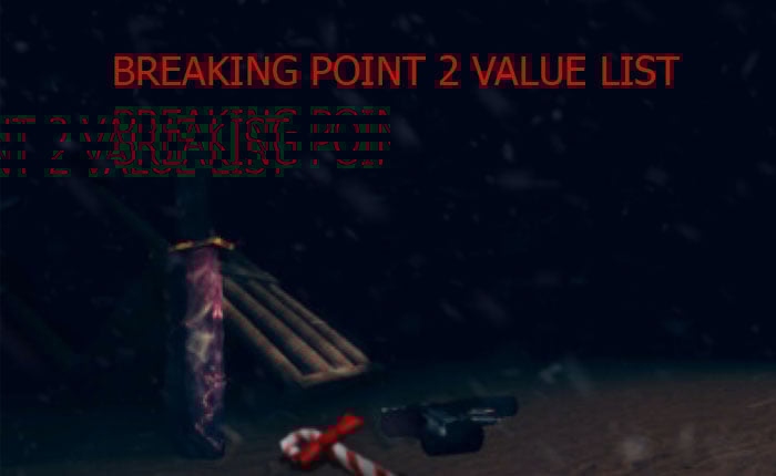 Breaking Point 2 Value List
