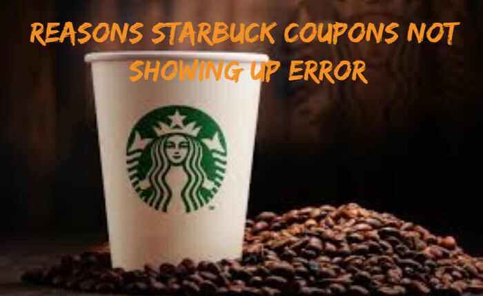 Cómo solucionar el error de que los cupones de Starbucks no aparecen (octubre de 2023) 1 Razones por las que los cupones de Starbucks no aparecen