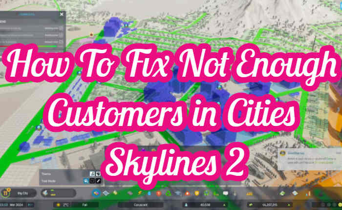 Cómo solucionar la falta de clientes en Cities Skylines 2 (octubre de 2023) 4 Cómo solucionar el problema de no tener clientes