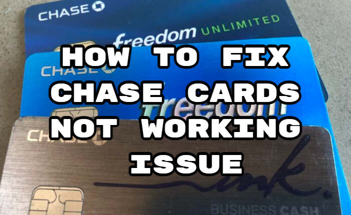 Problema con las tarjetas Chase que no funcionan: soluciones fáciles (noviembre de 2023) 2 Problema con las tarjetas Chase que no funcionan