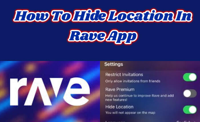 Cómo ocultar la ubicación en la aplicación Rave (noviembre de 2023) 1 Ocultar ubicación en la aplicación Rave